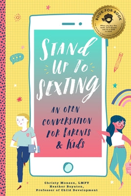 Stand Up to Sexting: An Open Conversation for Parents and Tweens Paperback Bushel & Peck Books