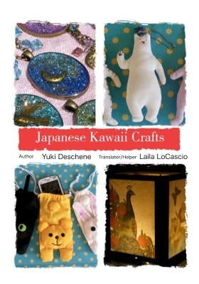 Japanese Kawaii Crafts: Super cute crafts easy to make Paperback Createspace Independent Publishing Platform
