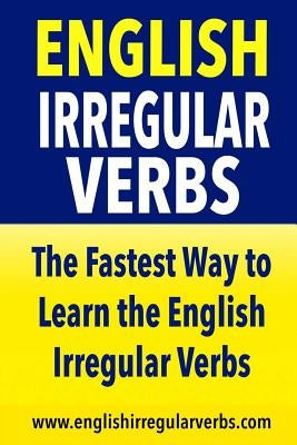 English Irregular Verbs: The Fastest Way to Learn the English Irregular Verbs Paperback Createspace Independent Publishing Platform