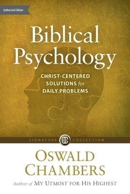 Biblical Psychology: Christ-Centered Solutions for Daily Problems by Chambers, Oswald