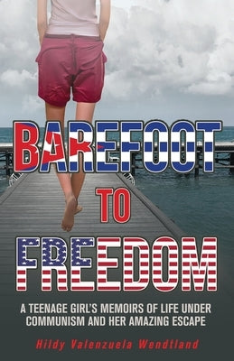 Barefoot to Freedom Paperback Hilda Valenzuela Wendtland