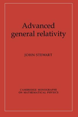 Advanced General Relativity Paperback Cambridge University Press