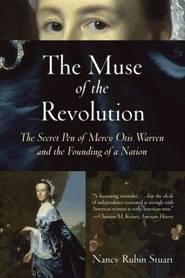 The Muse of the Revolution: The Secret Pen of Mercy Otis Warren and the Founding of a Nation Paperback Beacon Press