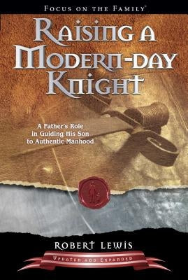 Raising a Modern-Day Knight Paperback Focus on the Family Publishing