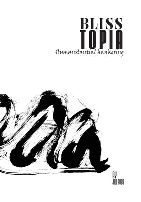 Blisstopia: Humanstantial hankering Paperback Nooobooks