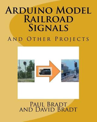 Arduino Model Railroad Signals: And Other Projects Paperback Createspace Independent Publishing Platform