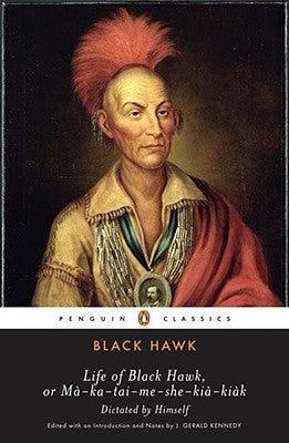 Life of Black Hawk, or Ma-Ka-Tai-Me-She-Kia-Kiak Paperback Penguin Group