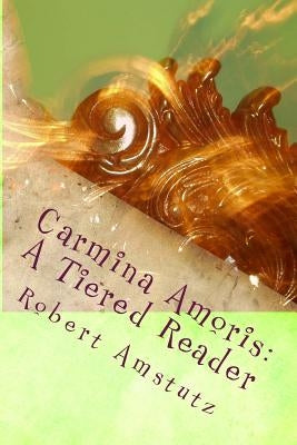 Carmina Amoris: Pars Prima Paperback Createspace Independent Publishing Platform