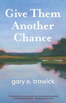 Give Them Another Chance: Essays Paperback Gary E. Trawick