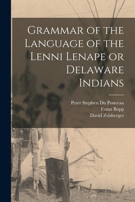 Grammar of the Language of the Lenni Lenape or Delaware Indians Paperback Legare Street Press