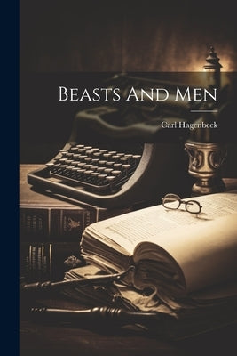 Beasts And Men Paperback Legare Street Press