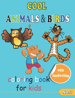 COOL ANIMALS & BIRDS coloring book for kids NO.3: Coloring Pages, Easy, LARGE, GIANT Simple Picture Coloring Books for Toddlers, Kids Ages 6-10, My Fi Paperback Independently Published