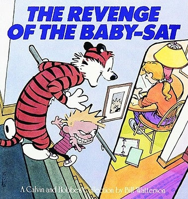 The Revenge of the Baby-SAT: A Calvin and Hobbes Collection Volume 6 by Watterson, Bill