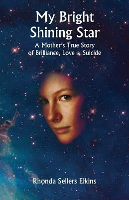 My Bright Shining Star: A Mother's True Story of Brilliance, Love and Suicide Paperback Perfect Publishers Ltd