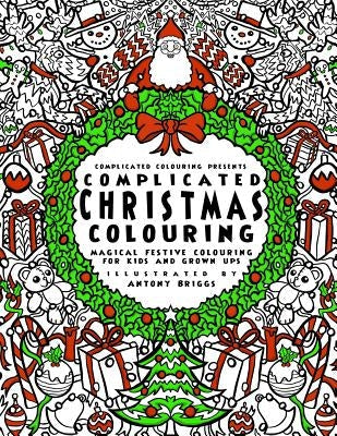 Complicated Christmas - Colouring Book: Magical Festive Colouring for Adults and Children Paperback Complicated Coloring