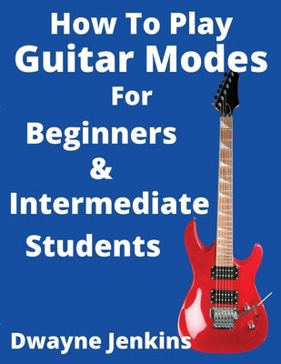 How To Play Guitar Modes Paperback Tritone Publishing