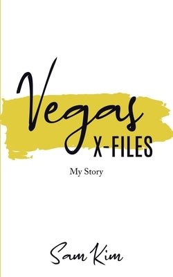 Vegas X-Files: My Story Paperback Xulon Press