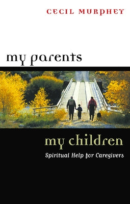 My Parents, My Children: Spiritual Help for Caregivers Paperback Westminster John Knox Press