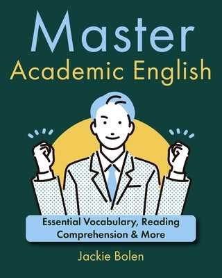 Master Academic English: Essential Vocabulary, Reading Comprehension & More Paperback Independently Published