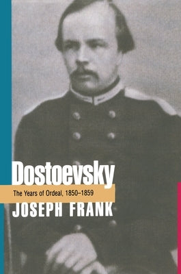 Dostoevsky: The Years of Ordeal, 1850-1859 Paperback Princeton University Press