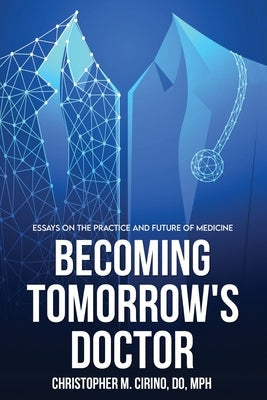 Becoming Tomorrow's Doctor: Essays on the Practice and Future of Medicine Paperback Your Health Forum