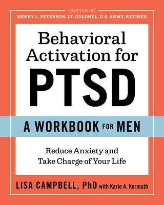 Behavioral Activation for Ptsd: A Workbook for Men: Reduce Anxiety and Take Charge of Your Life Althea Press
