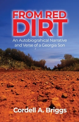 From Red Dirt: An Autobiographical Narrative and Verse of a Georgia Son Paperback Dorrance Publishing Co.