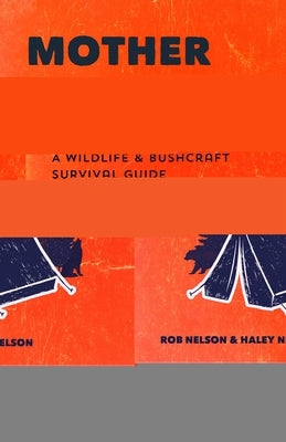 Mother Nature Is Not Trying to Kill You: A Wildlife & Bushcraft Survival Guide (Camping & Wilderness Skills, Natural Disasters) Mango