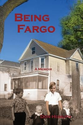 Being Fargo: A Memoir Paperback Don Homuth