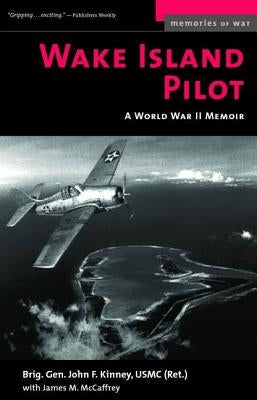 Wake Island Pilot: A World War II Memoir Paperback University of Nebraska Press