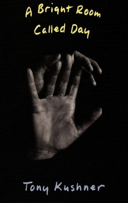 A Bright Room Called Day by Kushner, Tony