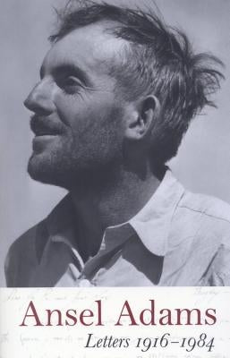 Ansel Adams: Letters, 1916 - 1984 Paperback Bulfinch Press