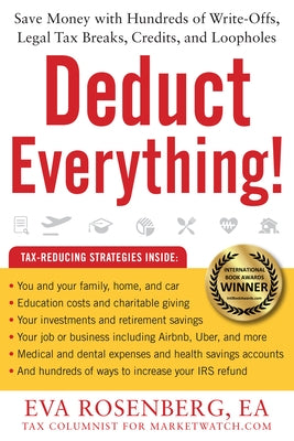 Deduct Everything!: Save Money with Hundreds of Legal Tax Breaks, Credits, Write-Offs, and Loopholes Paperback Humanix Books