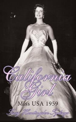 California Girl: Miss USA 1959 Paperback Outskirts Press