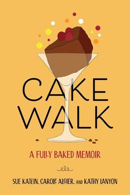 Cakewalk: A Fully Baked Memoir Paperback She Writes Press