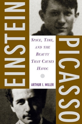 Einstein, Picasso: Space, Time and the Beauty That Causes Havoc Paperback Basic Books