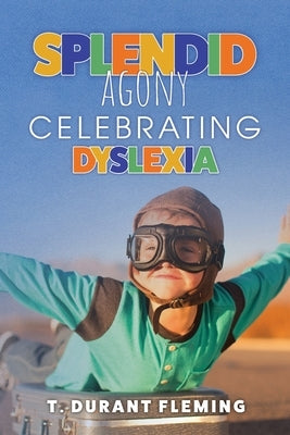 Splendid Agony: Celebrating Dyslexia Paperback Palmetto Publishing