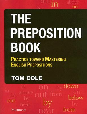 The Preposition Book: Practice Toward Mastering English Prepositions Paperback University of Michigan Press ELT
