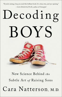 Decoding Boys: New Science Behind the Subtle Art of Raising Sons Paperback Ballantine Books