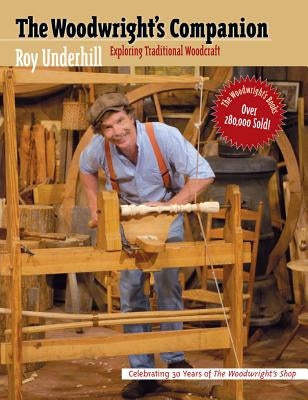 Woodwright's Companion: Exploring Traditional Woodcraft Paperback University of North Carolina Press