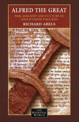 Alfred the Great: War, Kingship and Culture in Anglo-Saxon England Paperback Routledge