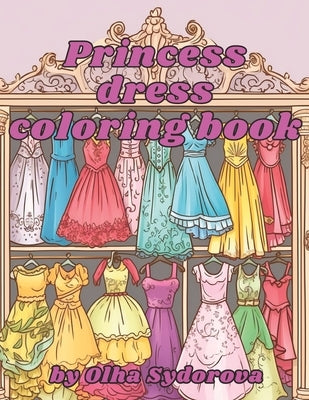 Princess Dress Coloring Book Paperback Independently Published