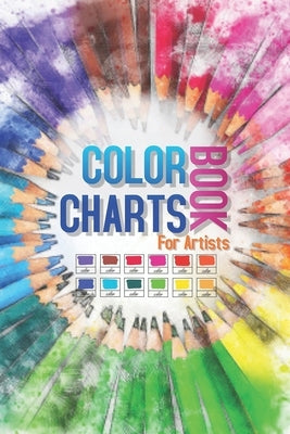 Color Charts Book for Artists: Perfect organizer book for designers, artists, art school students and graphic designers... With more than 2000 swatch by Betsy, Artsy
