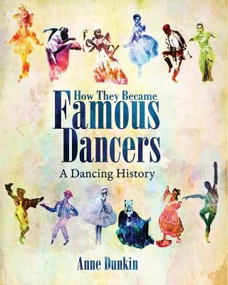 How They Became Famous Dancers: A Dancing History Paperback Bradford Willis