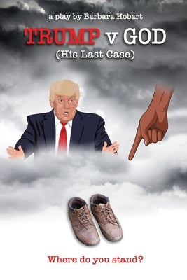 Trump v God (His Last Case) Paperback Unboxed Theatre Productions