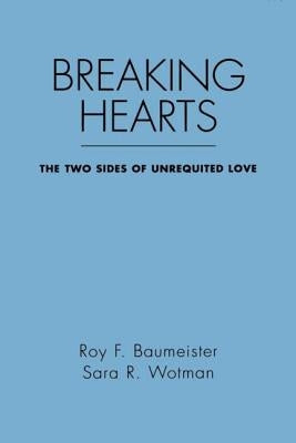 Breaking Hearts: The Two Sides of Unrequited Love Paperback Guilford Publications