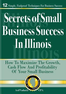 Secrets of Small Business Success in Illinois Paperback Createspace Independent Publishing Platform