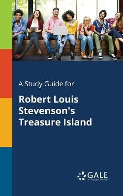 A Study Guide for Robert Louis Stevenson's Treasure Island Paperback Gale, Study Guides
