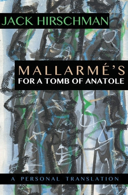 Mallarmé's for a Tomb of Anatole: A Personal Translation Paperback Manic D Press