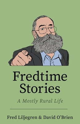 Fredtime Stories: A Mostly Rural Life Paperback Luminare Press
